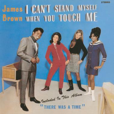 James Brown -  I Can't Stand Myself When You Touch Me